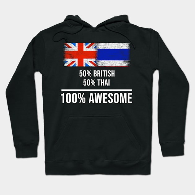 50% British 50% Thai 100% Awesome - Gift for Thai Heritage From Thailand Hoodie by Country Flags